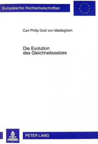 Kniha Die Evolution Des Gleichheitssatzes Carl Philip Graf von Maldeghem