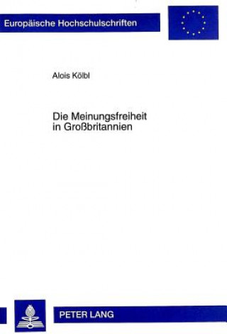 Könyv Die Meinungsfreiheit in Grobritannien Alois Kölbl