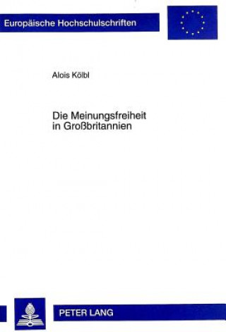 Knjiga Die Meinungsfreiheit in Grobritannien Alois Kölbl