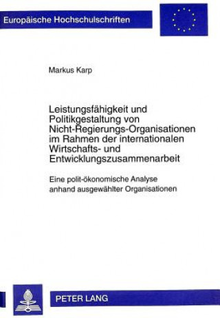 Könyv Leistungsfaehigkeit und Politikgestaltung von Nicht-Regierungs-Organisationen im Rahmen der internationalen Wirtschafts- und Entwicklungszusammenarbei Markus Karp
