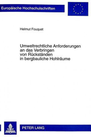 Книга Umweltrechtliche Anforderungen an das Verbringen von Rueckstaenden in bergbauliche Hohlraeume Helmut Fouquet