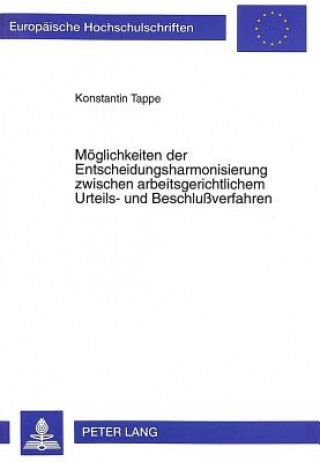 Carte Moeglichkeiten der Entscheidungsharmonisierung zwischen arbeitsgerichtlichem Urteils- und Beschluverfahren Konstantin Tappe
