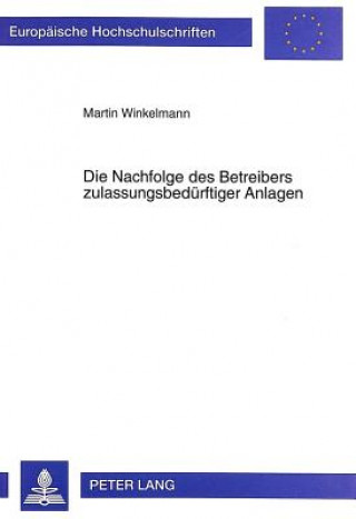 Könyv Die Nachfolge des Betreibers zulassungsbeduerftiger Anlagen Martin Winkelmann