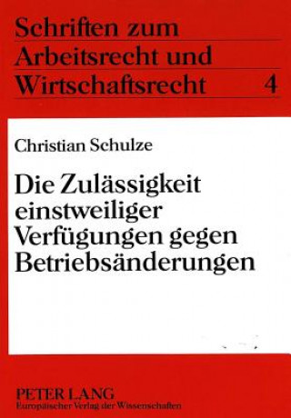 Carte Die Zulaessigkeit einstweiliger Verfuegungen gegen Betriebsaenderungen Christian Schulze