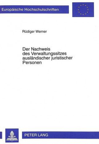 Kniha Der Nachweis des Verwaltungssitzes auslaendischer juristischer Personen Rüdiger Werner