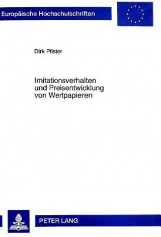 Kniha Imitationsverhalten Und Preisentwicklung Von Wertpapieren Dirk Pfister