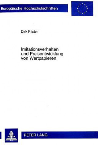 Könyv Imitationsverhalten Und Preisentwicklung Von Wertpapieren Dirk Pfister