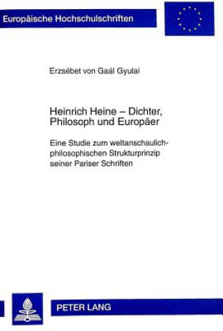 Könyv Heinrich Heine - Dichter, Philosoph und Europaeer Erzsébet von Gaál Gyulai