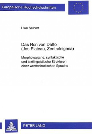 Kniha Ron von Daffo (Jos-Plateau, Zentralnigeria); Morphologische, syntaktische und textlinguistische Strukturen einer westtschadischen Sprache Uwe Seibert
