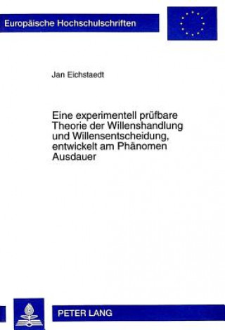 Książka Eine experimentell pruefbare Theorie der Willenshandlung und Willensentscheidung, entwickelt am Phaenomen Ausdauer Jan Eichstaedt