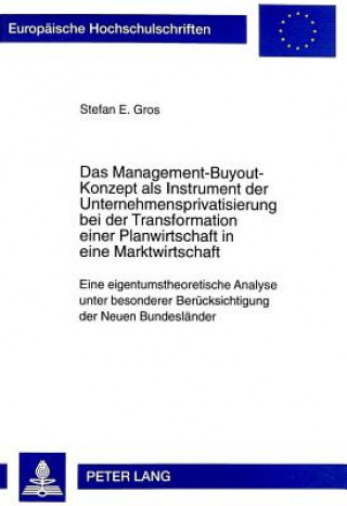 Książka Management-Buyout-Konzept ALS Instrument Der Unternehmensprivatisierung Bei Der Transformation Einer Planwirtschaft in Eine Marktwirtschaft Stefan E. Gros