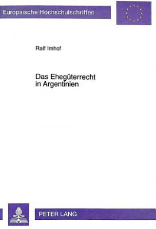 Книга Das Ehegueterrecht in Argentinien Ralf Imhof