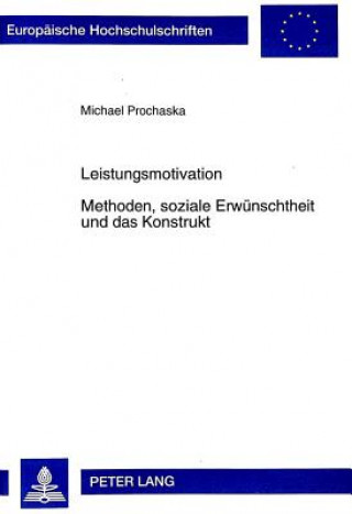 Kniha Leistungsmotivation- Methoden, soziale Erwuenschtheit und das Konstrukt Michael Prochaska