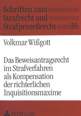 Kniha Das Beweisantragsrecht im Strafverfahren als Kompensation der richterlichen Inquisitionsmaxime Volkmar Wißgott