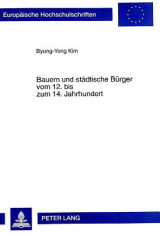 Książka Bauern und staedtische Buerger vom 12. bis zum 14. Jahrhundert Byung-Yong Kim