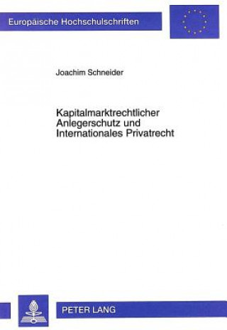 Carte Kapitalmarktrechtlicher Anlegerschutz und Internationales Privatrecht Joachim Schneider