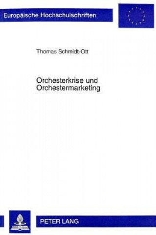 Kniha Orchesterkrise Und Orchestermarketing Thomas Schmidt-Ott