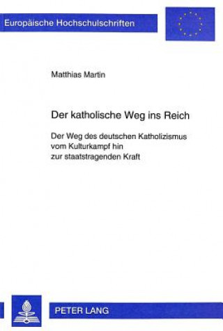 Könyv Der Katholische Weg Ins Reich Matthias Martin