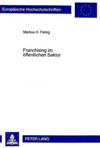 Carte Franchising im oeffentlichen Sektor Markus H. Fiebig