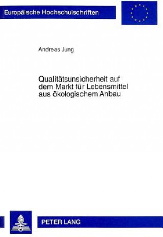 Kniha Qualitaetsunsicherheit auf dem Markt fuer Lebensmittel aus oekologischem Anbau Andreas Jung