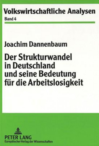 Kniha Der Strukturwandel in Deutschland und seine Bedeutung fuer die Arbeitslosigkeit Joachim Dannenbaum