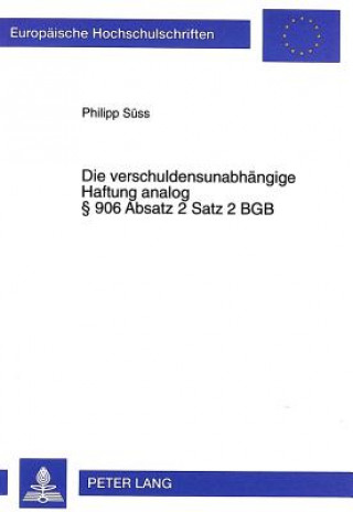 Carte Die verschuldensunabhaengige Haftung analog  906 Absatz 2 Satz 2 BGB Philipp Süss
