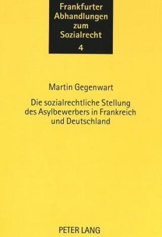 Könyv Die sozialrechtliche Stellung des Asylbewerbers in Frankreich und Deutschland Martin Gegenwart