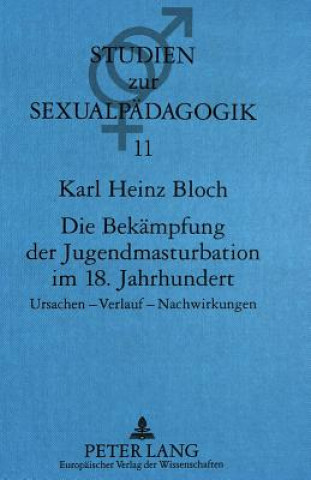 Book Die Bekaempfung der Jugendmasturbation im 18. Jahrhundert Karl Heinz Bloch