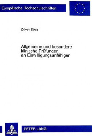 Könyv Allgemeine und besondere klinische Pruefungen an Einwilligungsunfaehigen Oliver Elzer