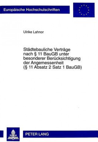 Könyv Staedtebauliche Vertraege nach  11 BauGB unter besonderer Beruecksichtigung der Angemessenheit ( 11 Absatz 2 Satz 1 BauGB) Ulrike Lahnor