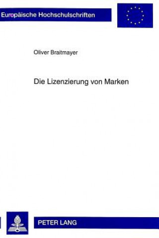 Buch Die Lizenzierung Von Marken Oliver Braitmayer