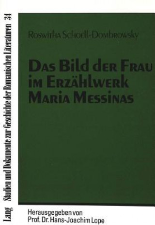 Könyv Das Bild der Frau im Erzaehlwerk Maria Messinas Roswitha Schoell-Dombrowsky