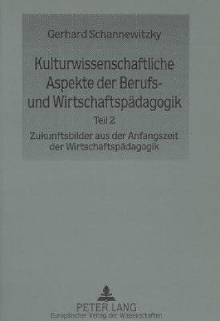 Livre Kulturwissenschaftliche Aspekte der Berufs- und Wirtschaftspaedagogik Gerhard Schannewitzky