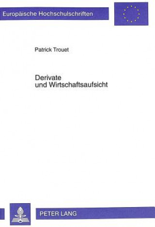 Kniha Derivate Und Wirtschaftsaufsicht Patrick Trouet