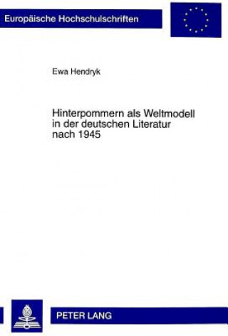 Libro Hinterpommern ALS Weltmodell in Der Deutschen Literatur Nach 1945 Ewa Hendryk