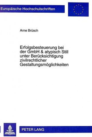 Kniha Erfolgsbesteuerung bei der GmbH & atypisch Still unter Beruecksichtigung zivilrechtlicher Gestaltungsmoeglichkeiten Arne Brüsch