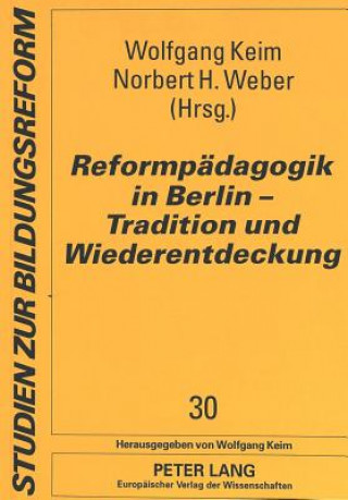 Könyv Reformpaedagogik in Berlin - Tradition und Wiederentdeckung Wolfgang Keim