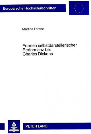 Carte Formen selbstdarstellerischer Performanz bei Charles Dickens Martina Lorenz