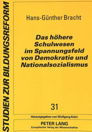 Knjiga Das hoehere Schulwesen im Spannungsfeld von Demokratie und Nationalsozialismus Hans-Günther Bracht