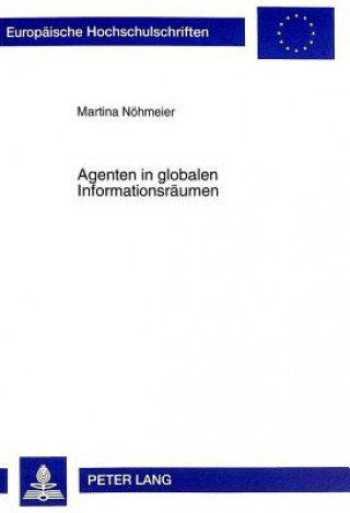 Knjiga Agenten in globalen Informationsraeumen Martina Nöhmeier
