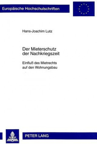 Könyv Der Mieterschutz Der Nachkriegszeit Hans-Joachim Lutz