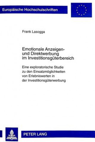 Knjiga Emotionale Anzeigen- und Direktwerbung im Investitionsgueterbereich Frank Lasogga