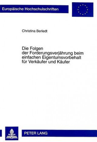 Kniha Die Folgen der Forderungsverjaehrung beim einfachen Eigentumsvorbehalt fuer Verkaeufer und Kaeufer Christina Berledt