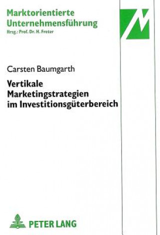 Carte Vertikale Marketingstrategien im Investitionsgueterbereich Carsten Baumgarth