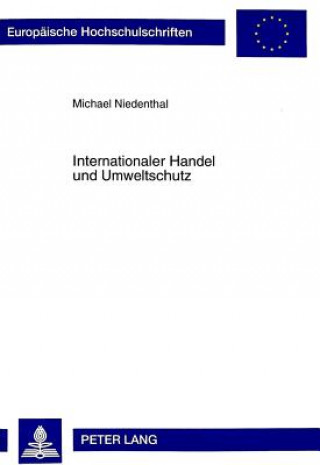 Kniha Internationaler Handel Und Umweltschutz Michael Niedenthal