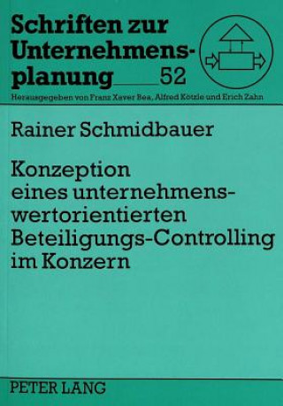 Kniha Konzeption eines unternehmenswertorientierten Beteiligungs-Controlling im Konzern Rainer Schmidbauer