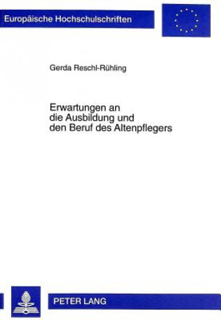 Carte Erwartungen an Die Ausbildung Und Den Beruf Des Altenpflegers Gerda Reschl-Rühling