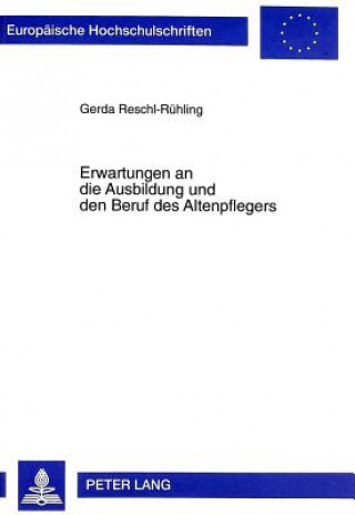 Книга Erwartungen an Die Ausbildung Und Den Beruf Des Altenpflegers Gerda Reschl-Rühling