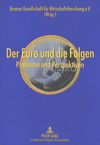 Книга Der Euro und die Folgen Bremer Gesellschaft Fur Wirtschaftsforsc