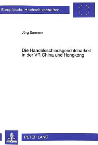 Carte Handelsschiedsgerichtsbarkeit in Der VR China Und Hongkong Jörg Sommer
